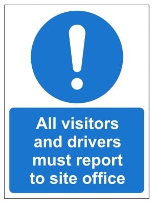 All Visitors And Drivers Must Report To Site Office - 450mm x 600mm - JEM Systems UK