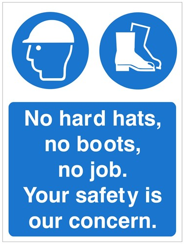 White Rigid PVC No Hard Hats, No Boots, No Job. Your Safety Is Our Concern Sign 450mm Wide x 600mm High - JEM Systems UK