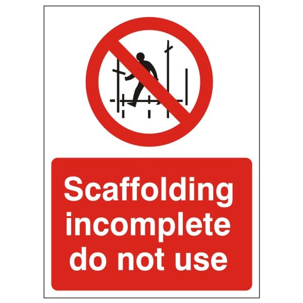 Scaffolding Incomplete Do Not Use Sign - 450mm Wide x 600mm High - JEM Systems UK
